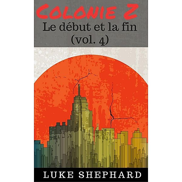 Colonie Z : Le début et la fin (vol. 4), Luke Shephard