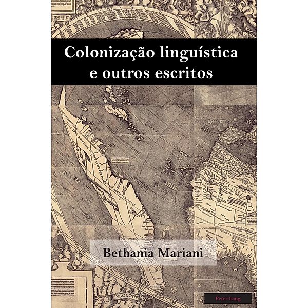 Colonização linguística e outros escritos / Brazilian Studies Bd.3, Bethania Mariani
