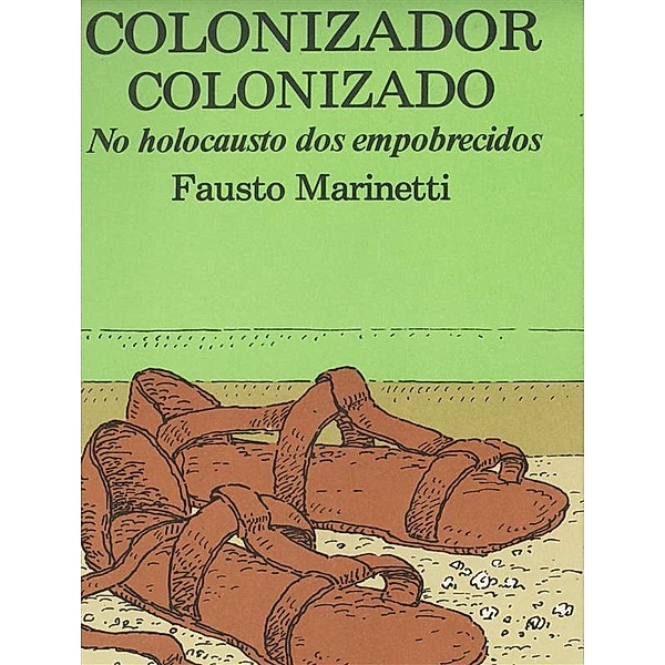 Colonizador colonizado No holocausto dos empobrecidos, Fausto Marinetti