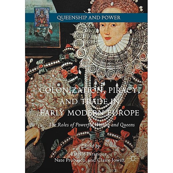 Colonization, Piracy, and Trade in Early Modern Europe / Queenship and Power