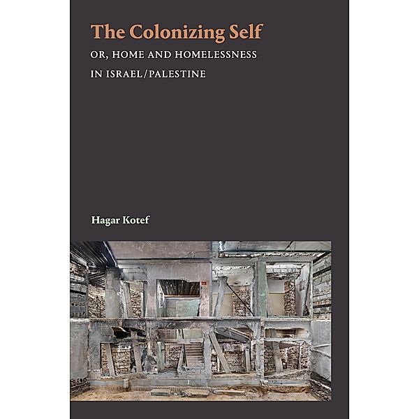 Colonizing Self / Theory in Forms, Kotef Hagar Kotef
