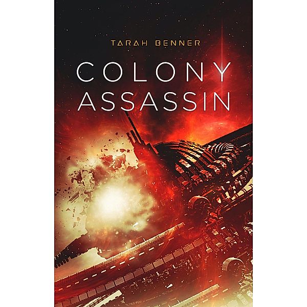 Colony Assassin (The Elderon Chronicles, #3) / The Elderon Chronicles, Tarah Benner