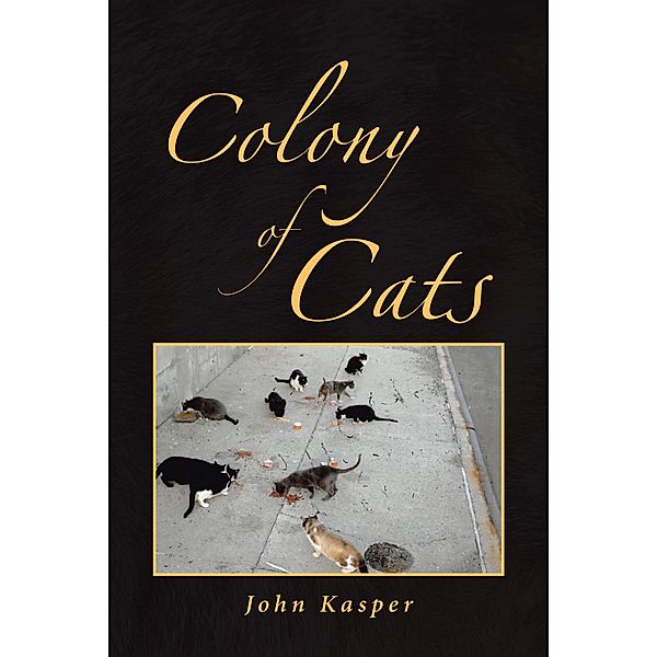 Colony of Cats / Page Publishing, Inc., John Kasper