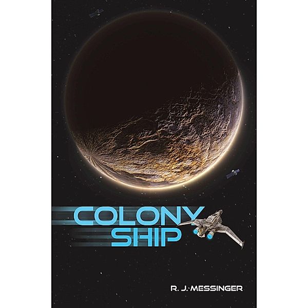 COLONY SHIP, R. J. Messinger