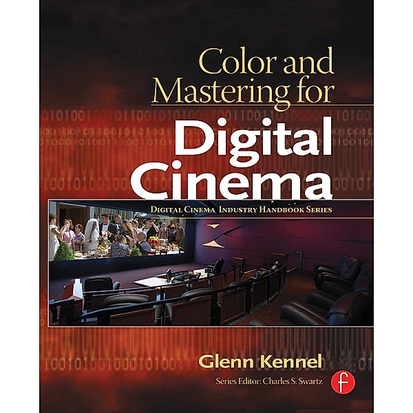 Color and Mastering for Digital Cinema, Glenn Kennel