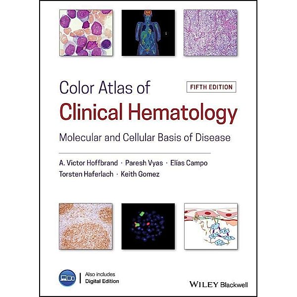 Color Atlas of Clinical Hematology, A. Victor Hoffbrand, Paresh Vyas, Elias Campo, Torsten Haferlach, Keith Gomez