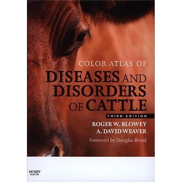 Color Atlas of Diseases and Disorders of Cattle, Roger Blowey, A. David Weaver