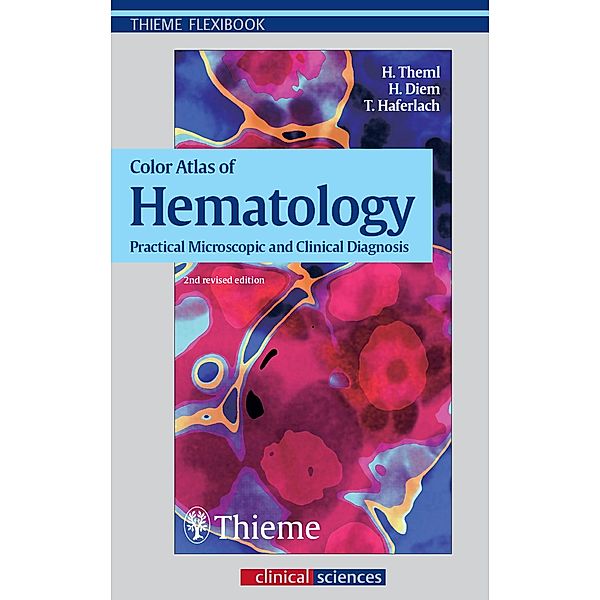 Color Atlas of Hematology, Harald Klaus Theml, Heinz Diem, Torsten Haferlach