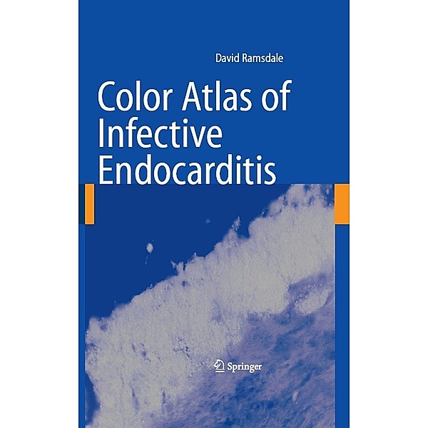 Color Atlas of Infective Endocarditis, David R. Ramsdale