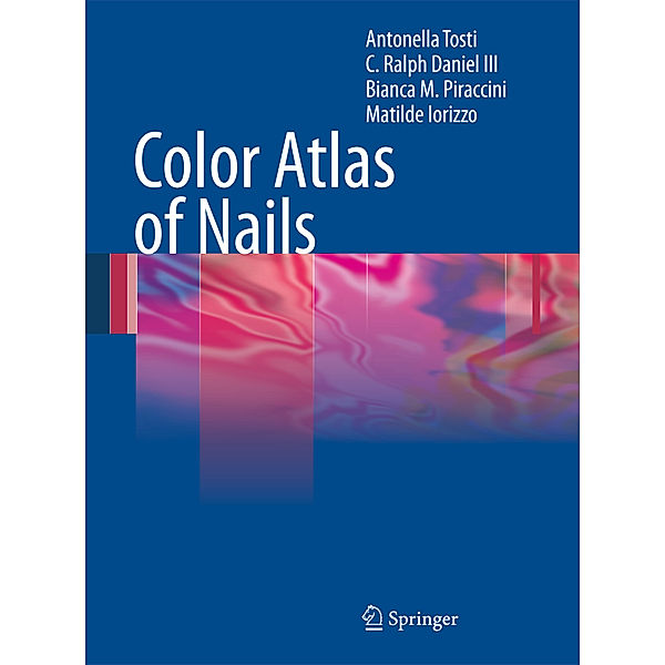 Color Atlas of Nails, Antonella Tosti, Ralph Daniel, Bianca Maria Piraccini, Matilde Iorizzo