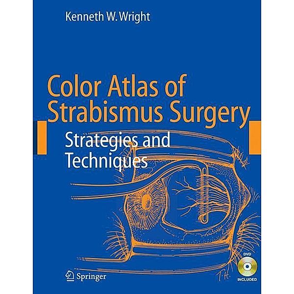 Color Atlas of Strabismus Surgery, w. DVD, Kenneth W. Wright, Lisa Thompson
