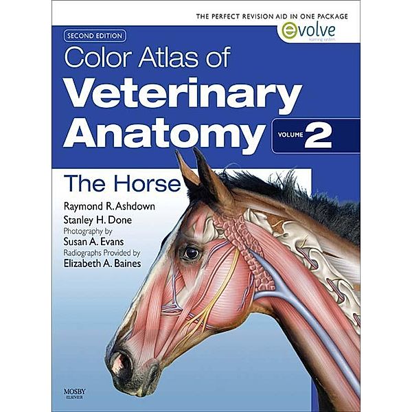 Color Atlas of Veterinary Anatomy, Volume 2, The Horse, Raymond R. Ashdown, Stanley H. Done