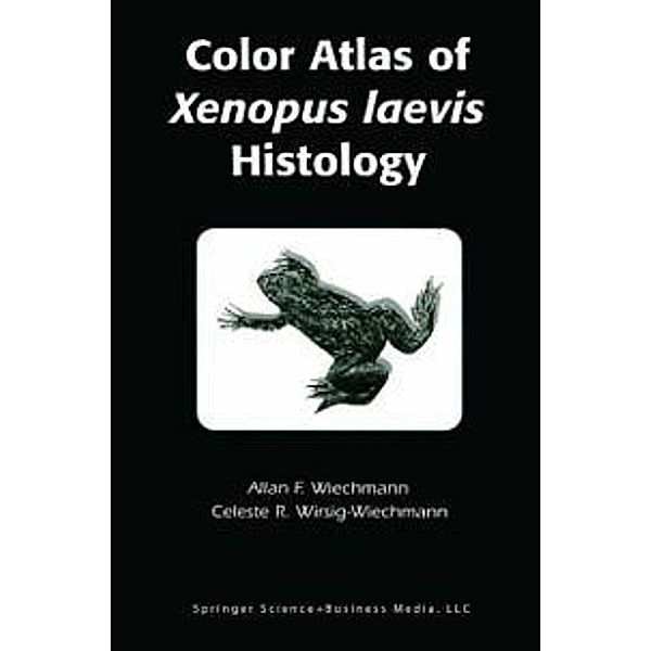 Color Atlas of Xenopus laevis Histology, Allan F. Wiechmann, Celeste R. Wirsig-Wiechmann