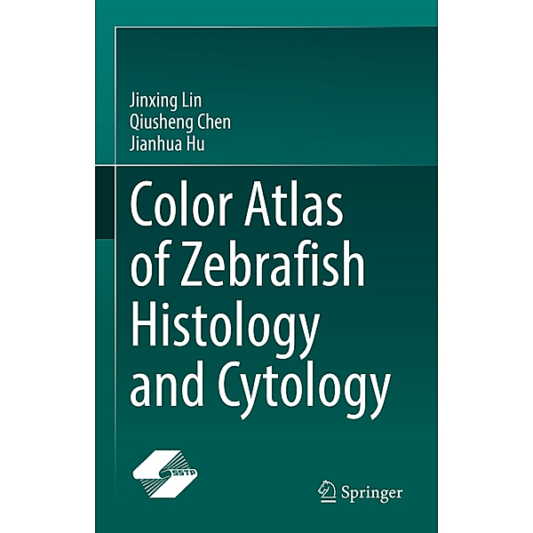 Color Atlas of Zebrafish Histology and Cytology, Jinxing Lin, Qiusheng Chen, Jianhua Hu