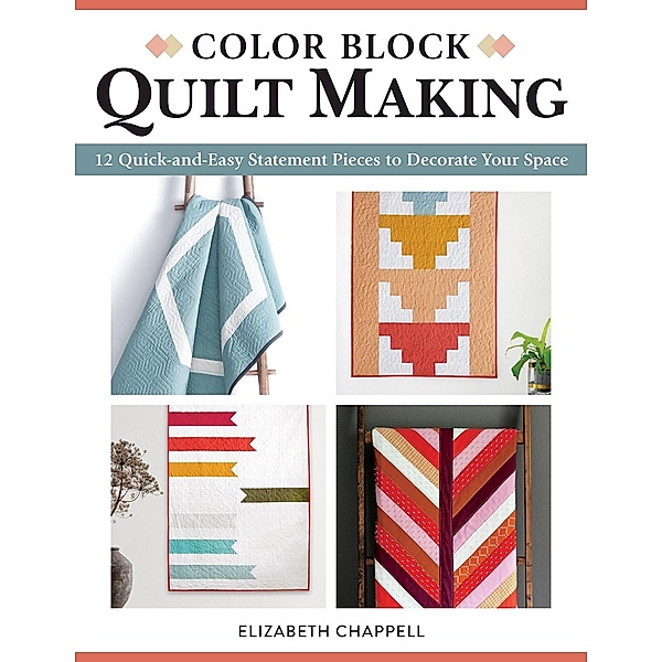 Color Block Quilt Making, Elizabeth Chappell