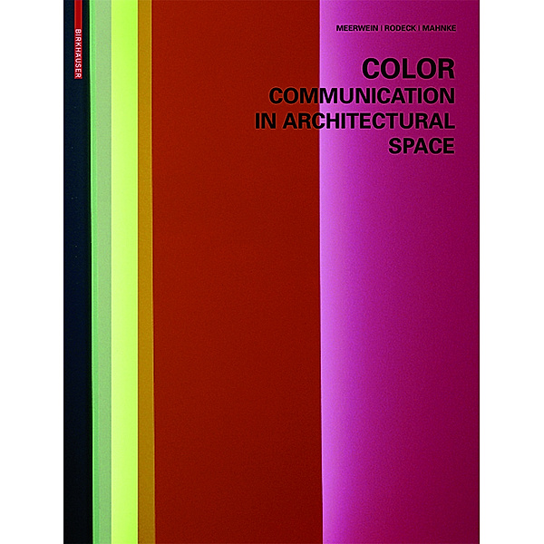 Color - Communication in Architectural Space, Gerhard Meerwein, Bettina Rodeck, Frank H. Mahnke