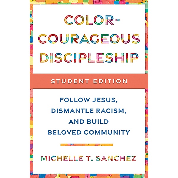 Color-Courageous Discipleship Student Edition, Michelle T. Sanchez