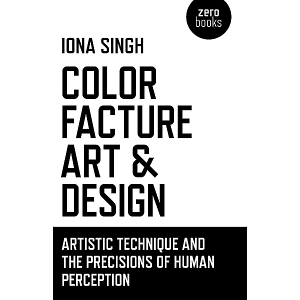 Color, Facture, Art and Design, Iona Singh