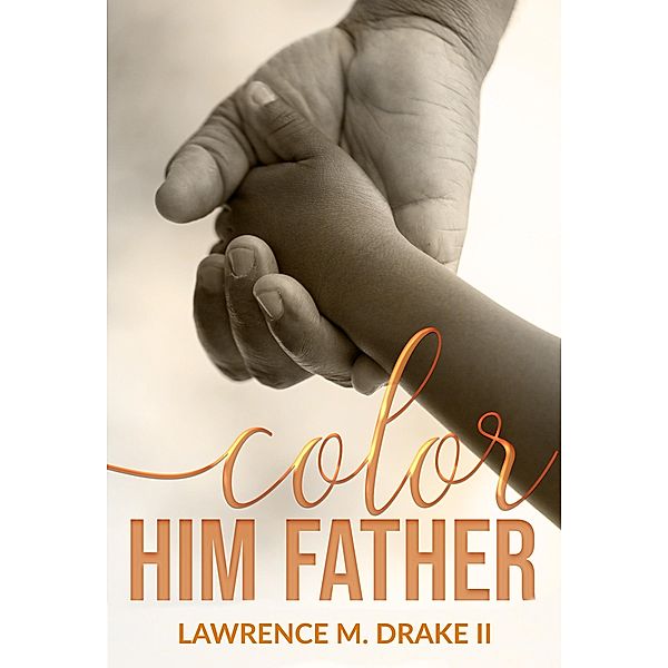 Color Him Father, Lawrence M. Drake Ii