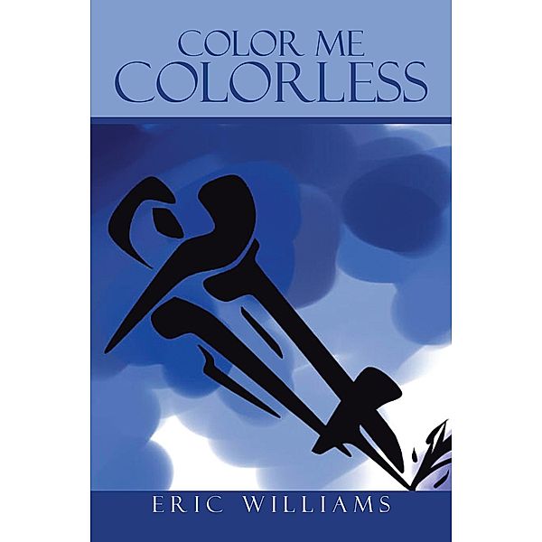 Color Me Colorless, Eric Williams