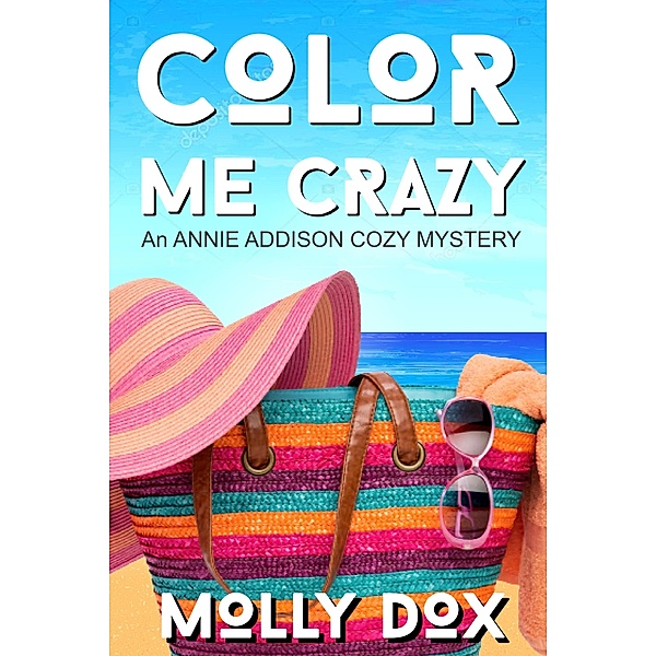 Color Me Crazy (An Annie Addison Cozy Mystery, #1) / An Annie Addison Cozy Mystery, Molly Dox