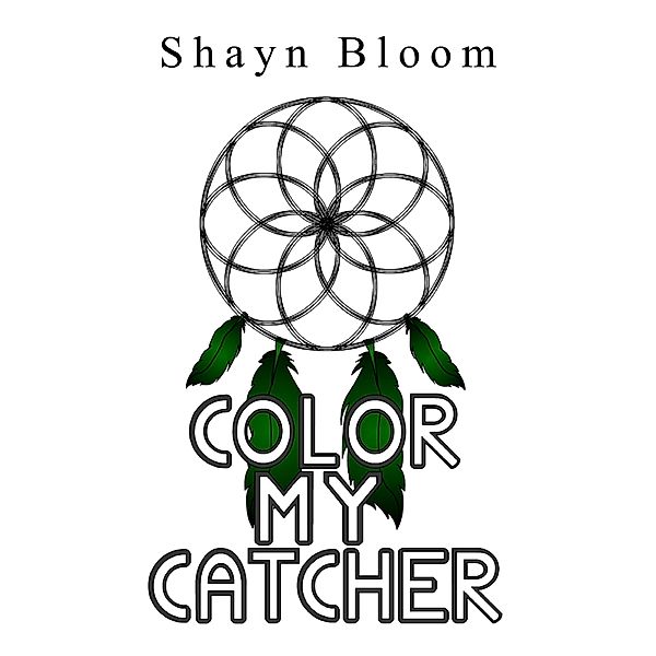 Color My Catcher:  Newcomer Trilogy Short Story, Shayn Bloom