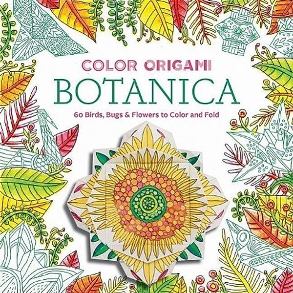 Color Origami: Botanica (Origami Coloring Book), Abrams Noterie, Marc Kirschenbaum