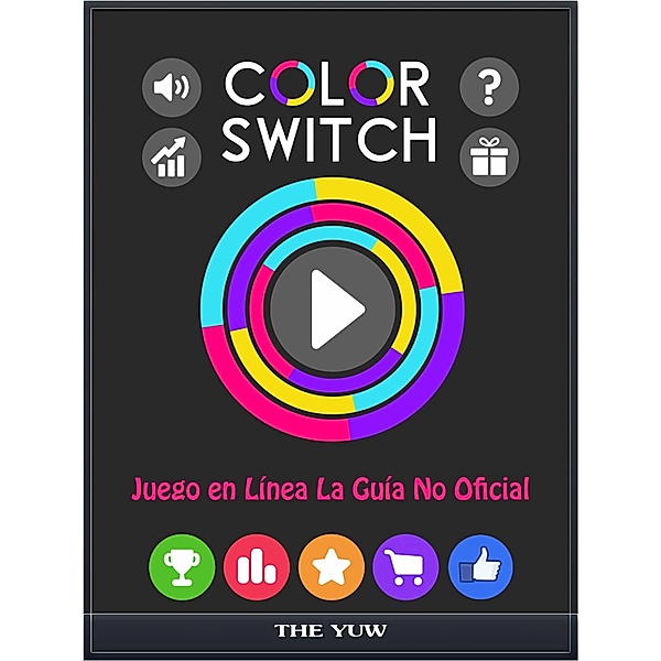 Color Switch Juego en Linea La Guia No Oficial, The Yuw