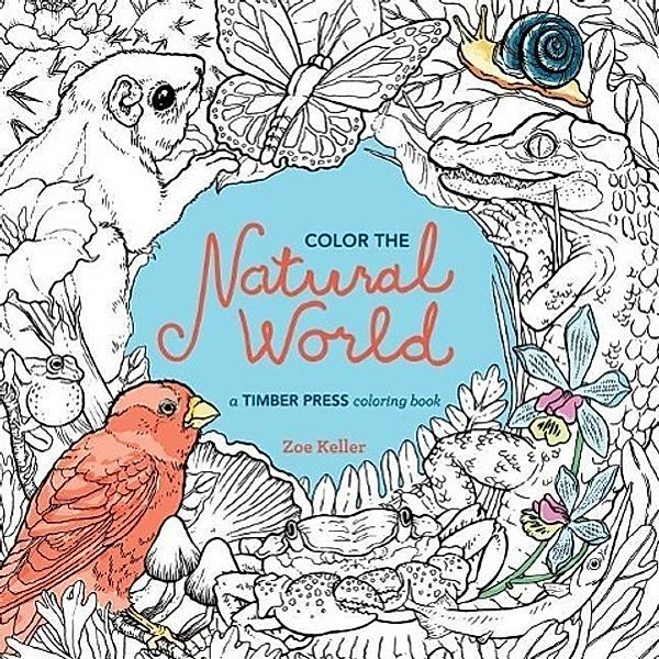 Color the Natural World: A Timber Press Coloring Book, Zoe Keller