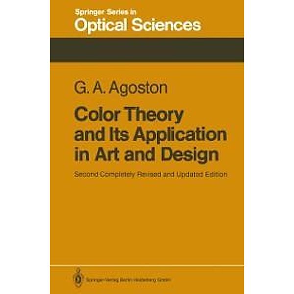 Color Theory and Its Application in Art and Design / Springer Series in Optical Sciences Bd.19, George A. Agoston