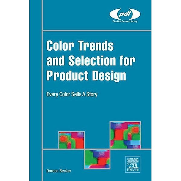 Color Trends and Selection for Product Design / Plastics Design Library, Doreen Becker