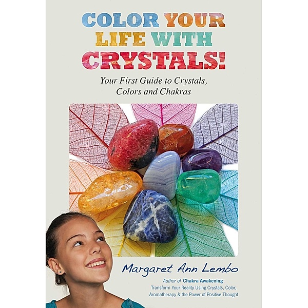 Color Your Life with Crystals, Margaret Ann Lembo