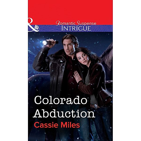 Colorado Abduction (Mills & Boon Intrigue) / Mills & Boon Intrigue, Cassie Miles