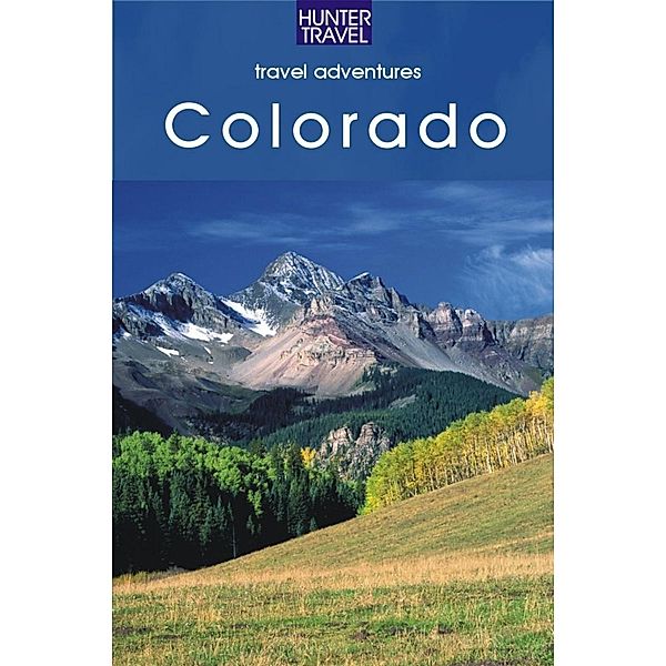 Colorado Adventure Guide / Hunter Publishing, Curtis Casewit