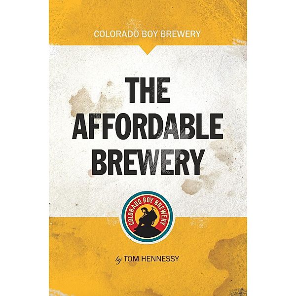 Colorado Boy Brewery the Affordable Brewery, Tom Hennessy