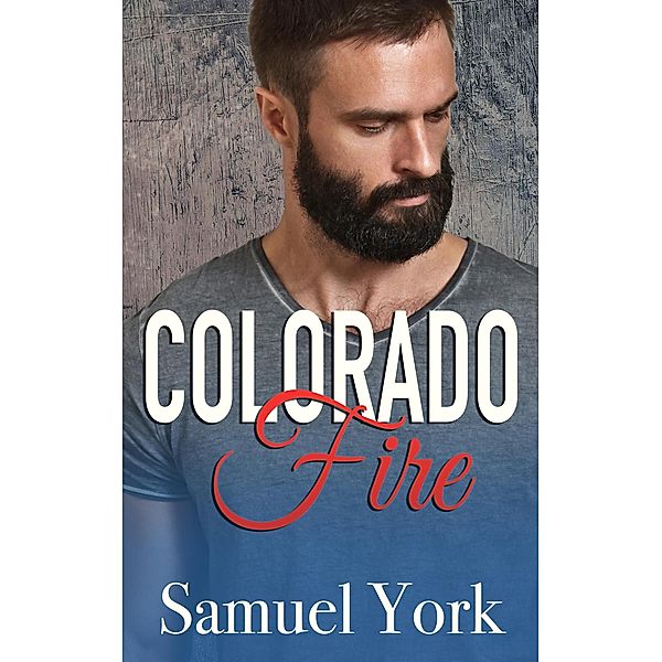 Colorado Fire (Colorado Protectors, #2) / Colorado Protectors, Samuel York