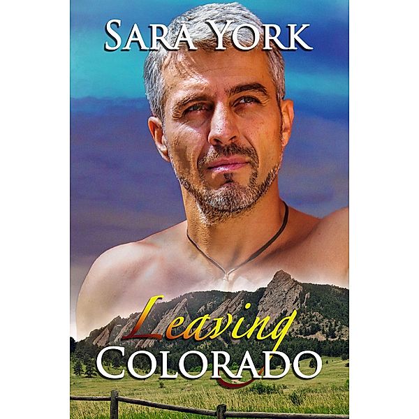 Colorado Heart: Leaving Colorado (Colorado Heart, #9), Sara York