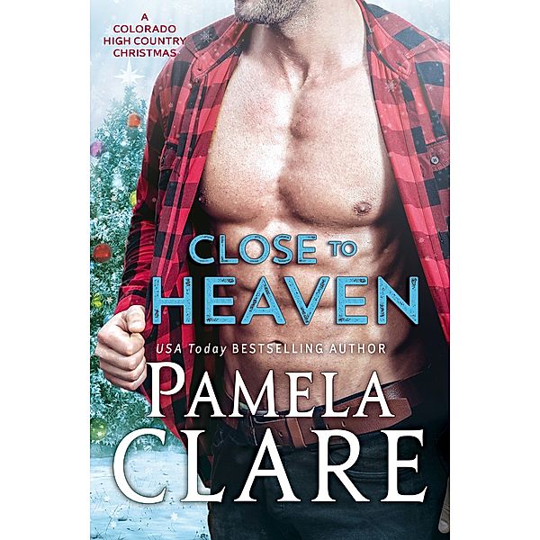 Colorado High Country Series: Close to Heaven, Pamela Clare