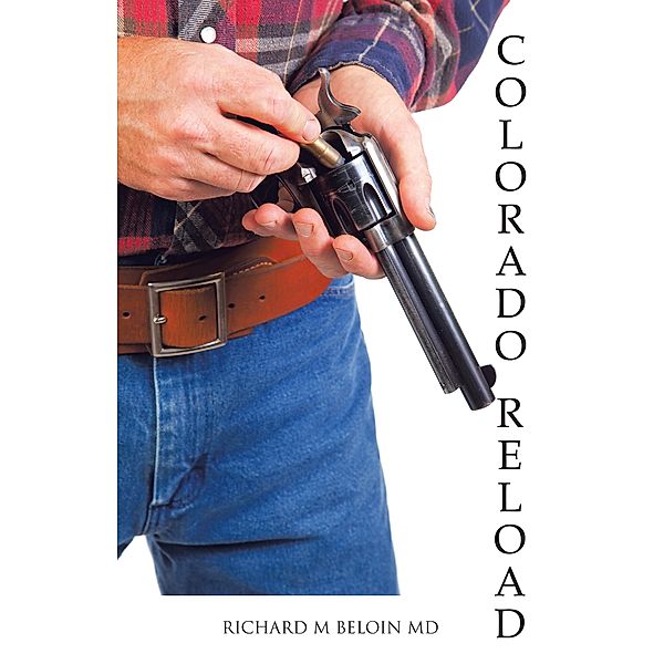 Colorado Reload, Richard M. Beloin MD
