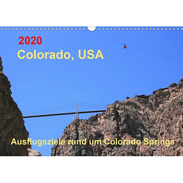 Colorado, USA - Ausflugsziele rund um Colorado Springs (Wandkalender 2020 DIN A3 quer), Margaret Brunhilde Kesting