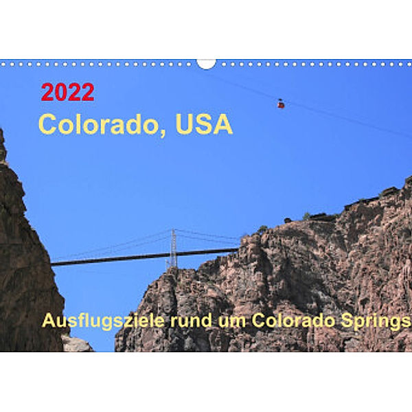 Colorado, USA - Ausflugsziele rund um Colorado Springs (Wandkalender 2022 DIN A3 quer), Margaret Brunhilde Kesting
