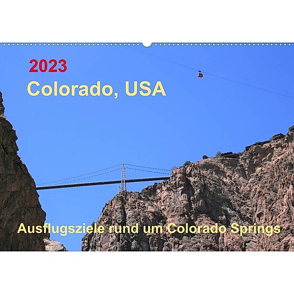 Colorado, USA - Ausflugsziele rund um Colorado Springs (Wandkalender 2023 DIN A2 quer), Margaret Brunhilde Kesting
