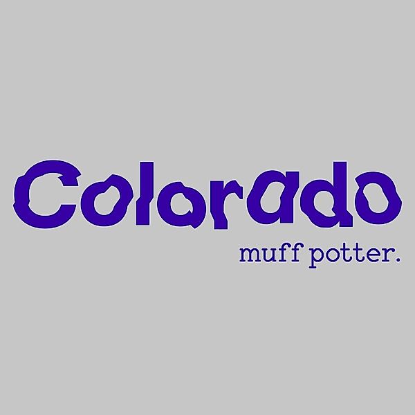 Colorado (Vinyl), Muff Potter