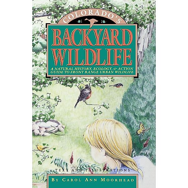 Colorado's Backyard Wildlife, Carol Ann Moorhead