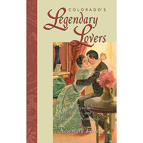 Colorado's Legendary Lovers / Chicago Review Press - Fulcrum, Rosemary Fetter