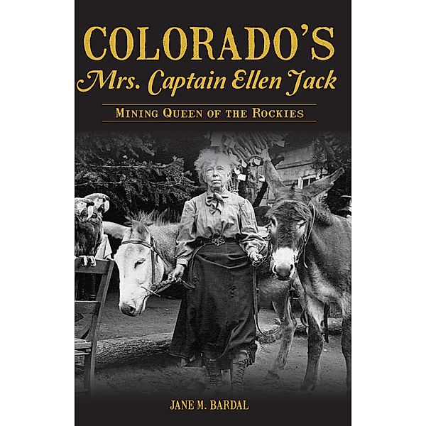 Colorado's Mrs. Captain Ellen Jack, Jane Bardal
