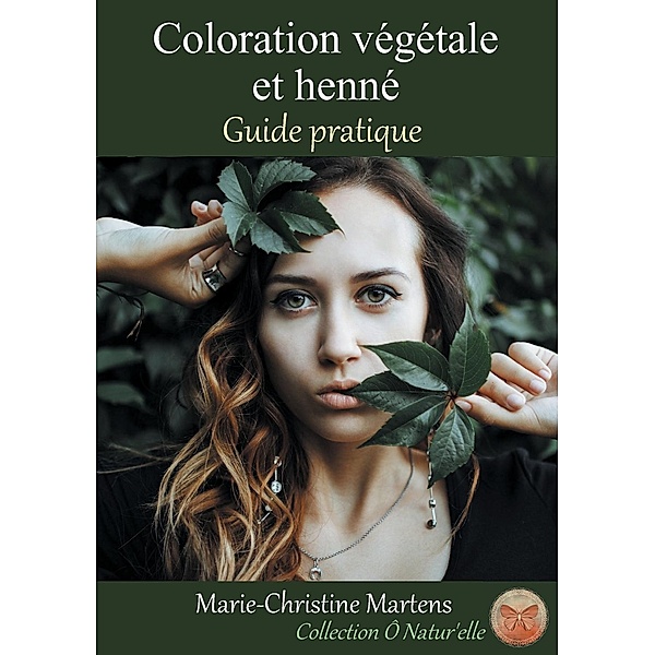 Coloration végétale et henné, Marie-Christine Martens