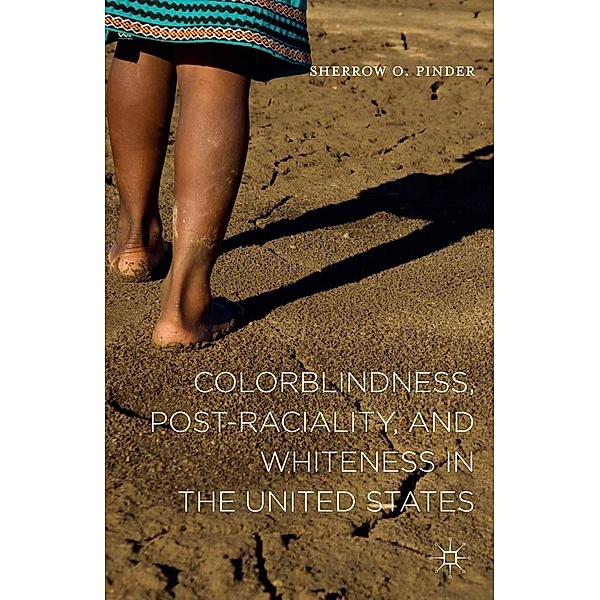 Colorblindness, Post-raciality, and Whiteness in the United States, Sherrow O. Pinder