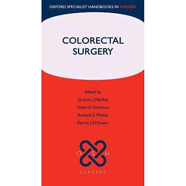 Colorectal Surgery, Graham J. MacKay, Helen R. Dorrance, Richard G. Molloy