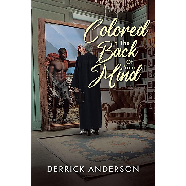 Colored In The Back Of Your Mind / Christian Faith Publishing, Inc., Derrick Anderson